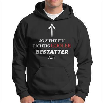 So Sieht Ein Richtig Cooler Bestattter Aus Kapuzenpullover - Geschenkecke