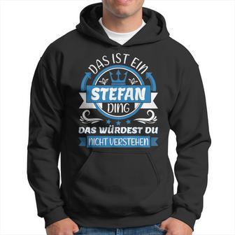 Stefan Name First Name Day Das Ist Ein Stefan Ding Kapuzenpullover - Geschenkecke