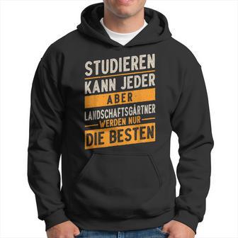 Studieren Kann Jeder Gärtner Landschaftsgärtner Kapuzenpullover - Geschenkecke