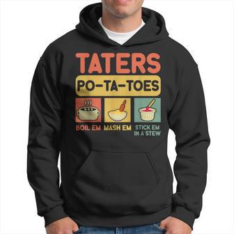 Taters Potatoes Boil Em Mash Em Stick Em In A Stew Hoodie - Thegiftio UK