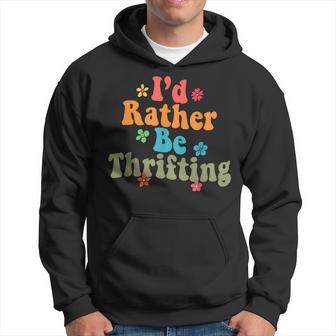 Thrift Store Yard Sale Antique Lover I'd Rather Be Thrifting Hoodie - Thegiftio UK