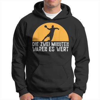 Two Minutes Waren Es Wert Handball Player Hanballer Kapuzenpullover - Geschenkecke