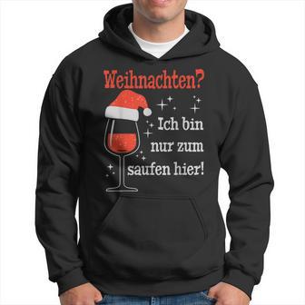 Weihnachten Ich Bin Nur Zum Saufen Hier Witziges Wein Kapuzenpullover - Geschenkecke