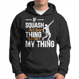 Wenn Squash Nicht Dein Ding Ist Bist Du Nicht Mein Ding Squash Kapuzenpullover - Geschenkecke