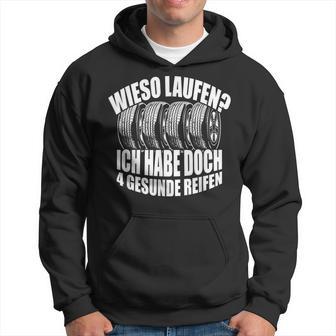 Wieso Laufen Ich Habe 4 Gesunde Reifen Autofahrer German Langu Kapuzenpullover - Geschenkecke