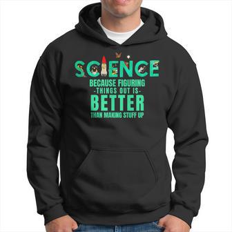 Wissenschaft Weil Es Besser Ist Dinge Herauszufinden Lustiges Hemd Kapuzenpullover - Geschenkecke