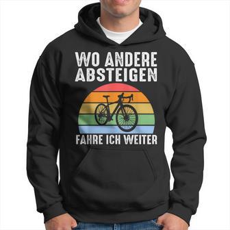 Wo Andere Absteigen Fahre Ich Weiter Fahrrad Biker Kapuzenpullover - Geschenkecke