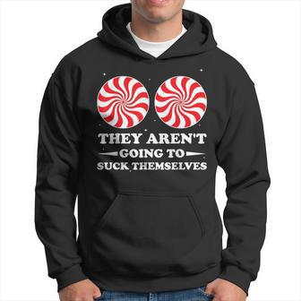They Aren't Going To Suck Themselves Christmas Inappropriate Hoodie - Thegiftio UK