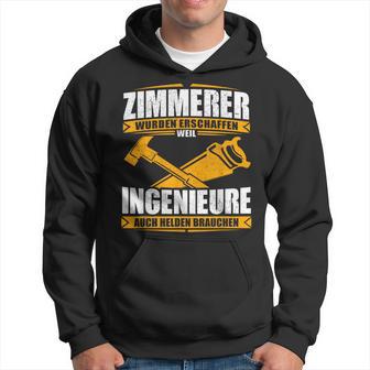 Zimmermann With Zimmermann Text Zimmererer Weil Ingenieure Auch Helden Brauchen Kapuzenpullover - Geschenkecke