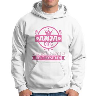 Anja Name First Name Name Day Das Ist Ein Anja Ding Kapuzenpullover - Geschenkecke