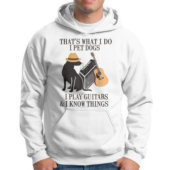 Das Ist Was Ich Mache Ich Pet Dogs Ich Spiel Guitarren Und Ich Weiß Things Kapuzenpullover - Geschenkecke