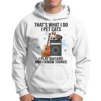 Das Ist Was Ich Mache Ich Streichle Katzen Ich Spiele Gitarre Und Ich Weiß Dinge Kapuzenpullover - Geschenkecke