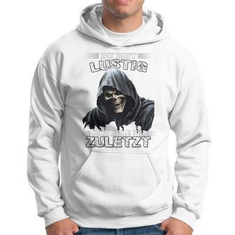 Du Bist Lustig Dich Hole Ich Zuletzt Sarkasmus Reaper Long-Sleeved Kapuzenpullover - Geschenkecke