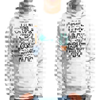 I Just Want To Work In My Garden And Hangout With Cats Hoodie | Mazezy