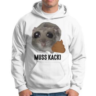 Muss Kacki Sad Hamster Meme Aus Dem Weg Muss Kacken Kaka Kapuzenpullover - Geschenkecke