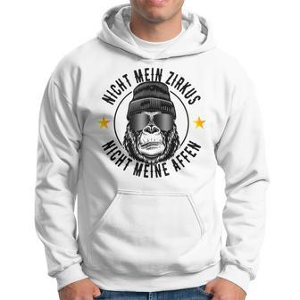 Nicht Mein Zirkus Nicht Meine Affen Cooler Affen Slogan Kapuzenpullover - Geschenkecke