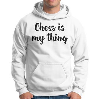 Schach Ist Mein Ding Liebe Schachturniere Spielen Kapuzenpullover - Geschenkecke