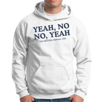 Yeah No No Yeah You Betcha Midwest Usa Midwestern Charm Hoodie - Thegiftio UK
