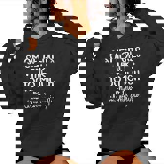 Some Girls Talk Too Much Talkative Extrovert Women's Hoodie - Monsterry