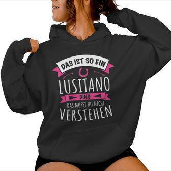 Lusitano With Horse Breed Das Ist So Ein Lusitano Ding Kapuzenpullover für Damen - Geschenkecke