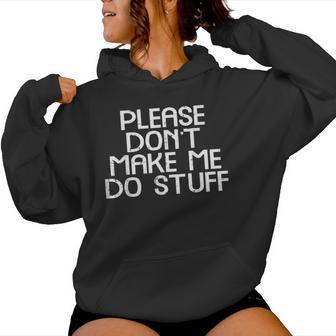 Please Dont Make Me Do Stuff Saying Boys Girls N Women Hoodie - Thegiftio UK