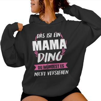 Women's Das Ist Ein Mama Ding Mama Kapuzenpullover für Damen - Geschenkecke