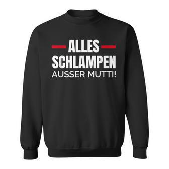 Alles Schlampe Ausser Mutti Provokative Humour Sweatshirt - Geschenkecke