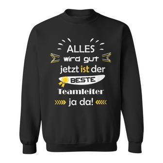 Alles Wird Gut Fun Sayings Teamleiter Beruf Mann Sweatshirt - Geschenkecke