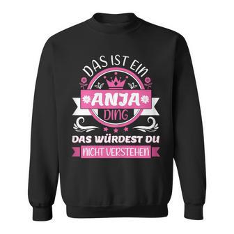 Anja Name Day Das Ist Ein Anja Ding Sweatshirt - Geschenkecke