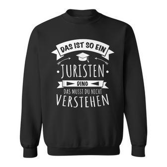 Anwalt Rechtsanwalt Richter Das Ist So Ein Juristen Ding Sweatshirt - Geschenkecke