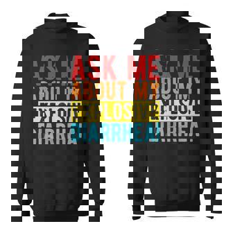ASK ME ABOUT MY EXPLOSIVE DIARRHEA Gut Health Quote Premium Sweatshirt - Monsterry