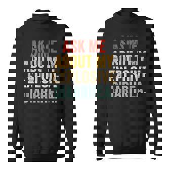 Ask Me About My Explosive Diarrhea Sweatshirt - Monsterry
