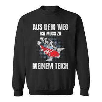 Aus Dem Weg Ich Muss Zu Meiner Pond Koi Carp Garden Pond Sweatshirt - Geschenkecke