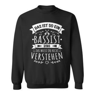 Bassist E-Bass Bass Musician Das Ist So Ein Bassist Ding Sweatshirt - Geschenkecke