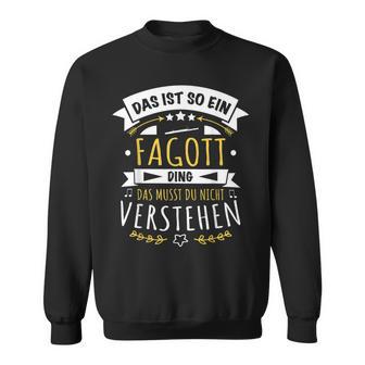 With Bassoon Bassoontist Musiker Das Ist So Ein Bassoon Ding Sweatshirt - Geschenkecke