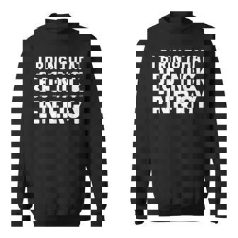 I Bring That Big Nick Energy Nick Personalized Sweatshirt | Seseable CA