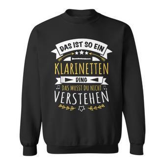 With Clarinettist Musician Das Ist So Ein Klarinetten Ding Sweatshirt - Geschenkecke