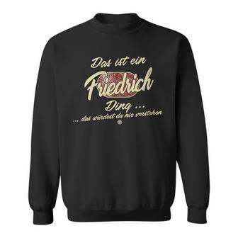 Damen Das Ist Ein Friedrich Ding Lustiges Familie Friedrich Mit-Ausschnitt Sweatshirt - Geschenkecke