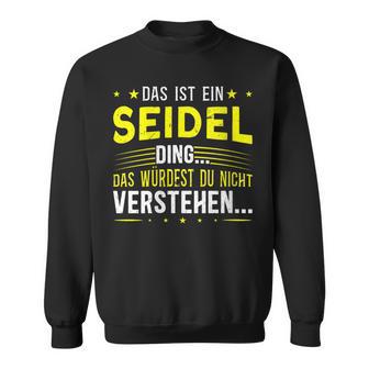 Damen Das Ist Ein Seidel Ding Spruch Für Familie Seidel Mit-Ausschnitt Sweatshirt - Geschenkecke