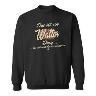 Damen Das Ist Ein Walter Ding Lustiges Familie Walter Mit-Ausschnitt Sweatshirt - Geschenkecke