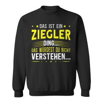 Damen Das Ist Ein Ziegler Ding Saying For Familie Ziegler With-Neck S Sweatshirt - Geschenkecke