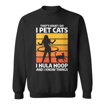 Damen Das Ist Was Ich Mache Ich Streichle Katzen I Hula Hoop Und Ich Weiß Dinge Mit-Ausschnitt Sweatshirt - Geschenkecke