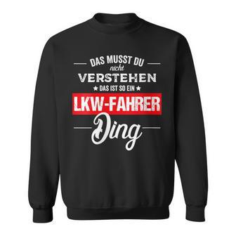 Damen Das Musst Du Nichterstehen Das Ist So Ein Lkw Fahrer Ding Mit-Ausschnitt Sweatshirt - Geschenkecke