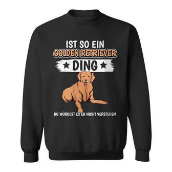 Damen Ist So Ein Golden Retriever Ding Golden Retriever Mit-Ausschnitt Sweatshirt - Geschenkecke