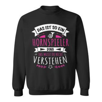 Damen Musiker Hornspieler Das Ist So Ein Horn Ding Sweatshirt - Geschenkecke