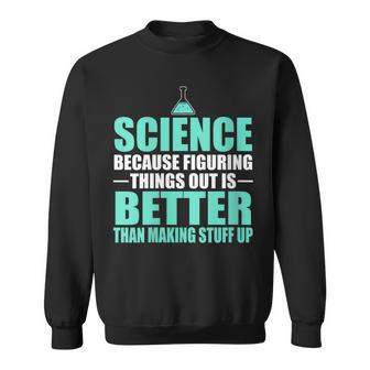 Damen Wissenschaft Dinge Herauszufinden Ist Besser Als Dinge Zu Erfinden Mit-Ausschnitt Sweatshirt - Geschenkecke