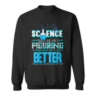 Damen Wissenschaft Weil Es Besser Ist Dinge Herauszufinden Scientist Mit-Ausschnitt Sweatshirt - Geschenkecke