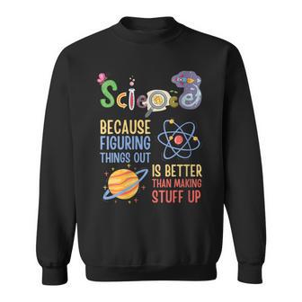 Damen Wissenschaft Weil Es Besser Ist Dinge Herauszufinden Lustiger Lehrer Mit-Ausschnitt Sweatshirt - Geschenkecke