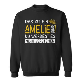 Damenorname Amelie Name Namenstag Spruch Das Ist Ein Amelie Ding Mit-Ausschnitt Sweatshirt - Geschenkecke