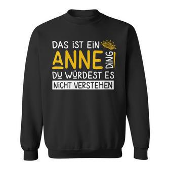 Damenorname Anne Name Namenstag Spruch Das Ist Ein Anne Ding Mit-Ausschnitt Sweatshirt - Geschenkecke